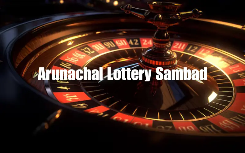 arunachal lottery sambad